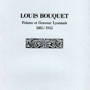 Louis Bouquet, peintre et graveur lyonnais 1885-1952