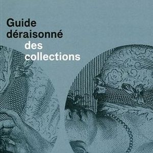 Guide déraisonné des collections